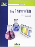 New A Matter of Life. English for Chemistry, Biology and Biotechnology