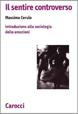Il sentire controverso. Introduzione alla sociologia delle emozioni