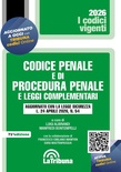 Codice penale e di procedura penale e leggi complementari. Aggiornato con la Legge sicurezza (24 aprile 2026, n. 54)