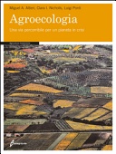 Agroecologia. Una via percorribile per un pianeta in crisi