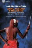 Armi, acciaio e malattie. Breve storia del mondo negli ultimi tredicimila anni