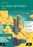 Le chiavi del futuro. Vol. 3: Il Novecento e oggi. Per gli Ist. tecnici e professionali