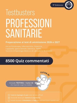 Testbusters. Professioni sanitarie. Eserciziario 8500 quiz. Preparazione ai test di ammissione. Area professioni sanitarie