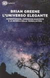 L'universo elegante. Superstringhe, dimensioni nascoste e la ricerca della teoria ultima