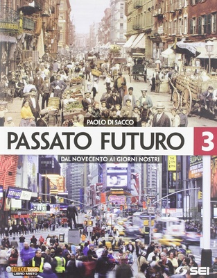 Passato futuro. Vol. 3: Dal Novecento ai giorni nostri