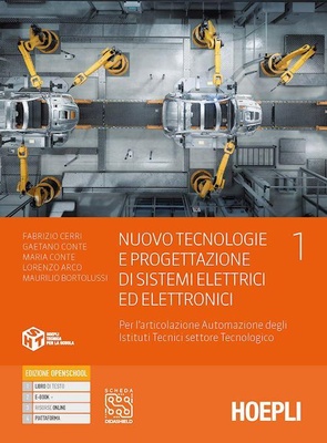 Nuovo tecnologie e progettazione di sistemi elettrici ed elettronici. Per l'articolazione automazione degli istituti tecnici settore tecnologico. Per gli Ist. tecnic vol. 1