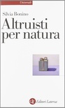 Altruisti nati. Alle radici della socialità positiva