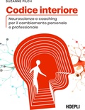 Codice interiore. Neuroscienze e coaching per il cambiamento personale e professionale
