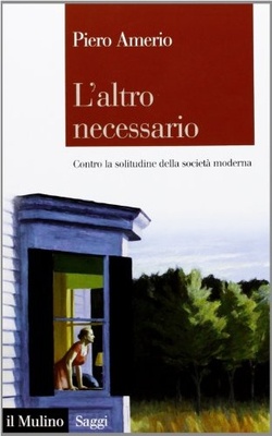 L' altro necessario. Contro la solitudine della società moderna