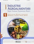 Nuovo industrie agroalimentari. Vol. 1. Principi, tecnologie, trasformazioni, prodotti