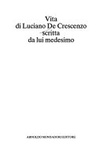 Vita di Luciano De Crescenzo scritta da lui medesimo