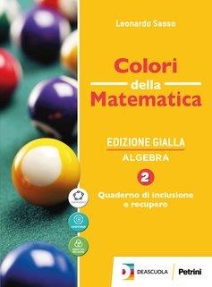 Colori della matematica. Vol. 2: Algebra, Quaderno di inclusione e recupero. Ediz. gialla