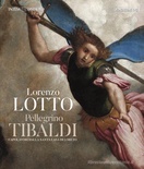 Lorenzo Lotto Pellegrino Tibaldi. Capolavori dalla Santa Casa di Loreto (