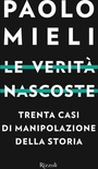 Le verità nascoste. Trenta casi di manipolazione della storia