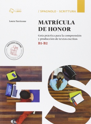 Matricula de honor. Guía práctica para el comentario de textos y la producción escrita. Livello B1-B2. Per il triennio
