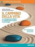 Il cammino della vita. Lo sviluppo psicologico e i metodi della ricerca in psicologia.