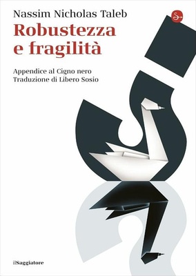 Robustezza e fragilità. Appendice al Cigno nero