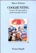 Coolhunting. Genesi di una pratica professionale eretica