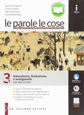 Le parole le cose. Vol. 3A: Naturalismo, simbolismo e avanguardia (dal 1861 al 1925)