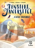 Pensieri fantastici... e dove trovarli. Per la Scuola media. vol.2