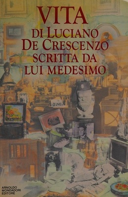 Vita di Luciano De Crescenzo scritta da lui medesimo