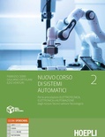 Nuovo Corso di sistemi automatici vol. 2. Per gli Ist. tecnici settore tecnologico articolazioni elettrotecnica, elettronica e automazione