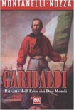 Garibaldi. Ritratto dell'eroe dei due mondi
