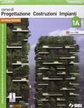 Corso di progettazione costruzioni impianti. Volume 1A-1B-Tavole di progettazione edilizia.