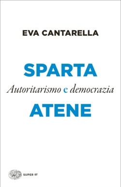 Sparta e Atene. Autoritarismo e democrazia