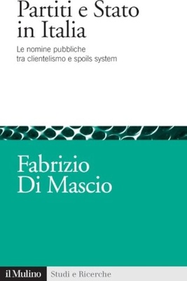 Partiti e Stato in Italia. Le nomine pubbliche tra clientelismo e spoils system