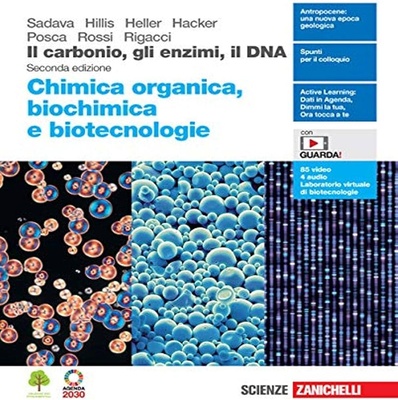 Il carbonio, gli enzimi, il DNA. Chimica organica, biochimica e biotecnologie.