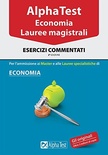 Alpha Test. Economia. Lauree magistrali. Esercizi