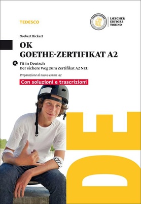 Ok Goethe-Zertifikat A2. Fit in Deutsch. Con soluzioni e trascrizioni