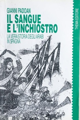 Il sangue e l'inchiostro - la vera storia degli arabi in spagna