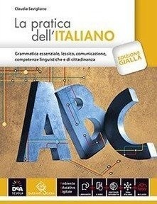 La pratica dell'italiano. Ediz. gialla