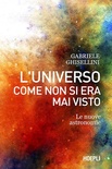 L' universo come non si era mai visto. Le nuove astronomie