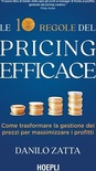 Le 10 regole del pricing efficace. Come trasformare la gestione dei prezzi per massimizzare i profitti