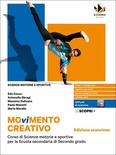 Movimento creativo. Corso di scienze motorie e sportive per la scuola secondaria di secondo grado. Ediz. arancione