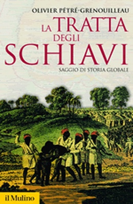 La tratta degli schiavi. Saggio di storia globale