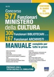 Concorso Ministero della Cultura 577 funzionari, 300 funzionari bibliotecari (Cod.02) e 167 funzionari archivisti (Cod.03). Manuale completo per tutte le prove.
