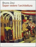 Saper vedere l'architettura. Saggio sull'interpretazione spaziale dell'architettura