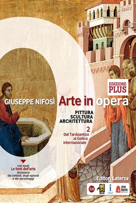Arte in opera vol. 2. Per le Scuole superiori. Dal Tardoantico al Gotico internazionale