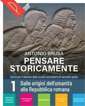 Pensare storicamente 1. Per il biennio delle Scuole superiori