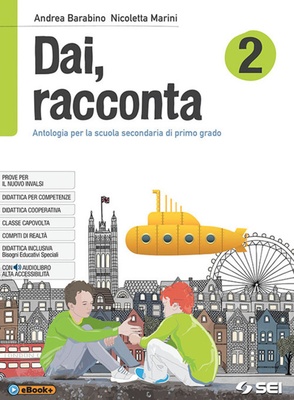 Dai, racconta 2. Letteratura italiana dalle origini all'età contemporanea-Teatro. Per la Scuola media