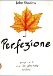 Perfezione. Senza cui le cose non potrebbero esistere