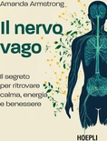 Il nervo vago. Il segreto per ritrovare calma, energia e benessere