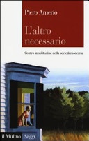 L' altro necessario. Contro la solitudine della società moderna