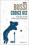 Codice 612. Chi ha ucciso il Piccolo Principe?