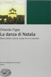 La danza di Natasha. Storia della cultura russa (XVIII-XX secolo)