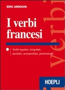 I verbi francesi. Verbi regolari, irregolari, ausiliari, semiausiliari, pronominali